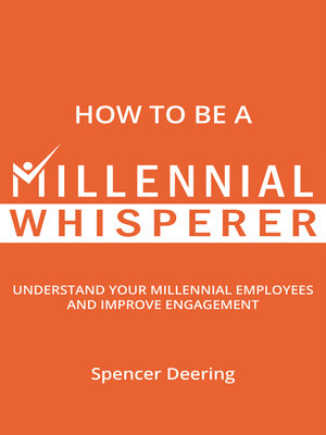 cover image of How to Be a Millennial Whisperer: Understand Your Millennial Employees and Improve Engagement